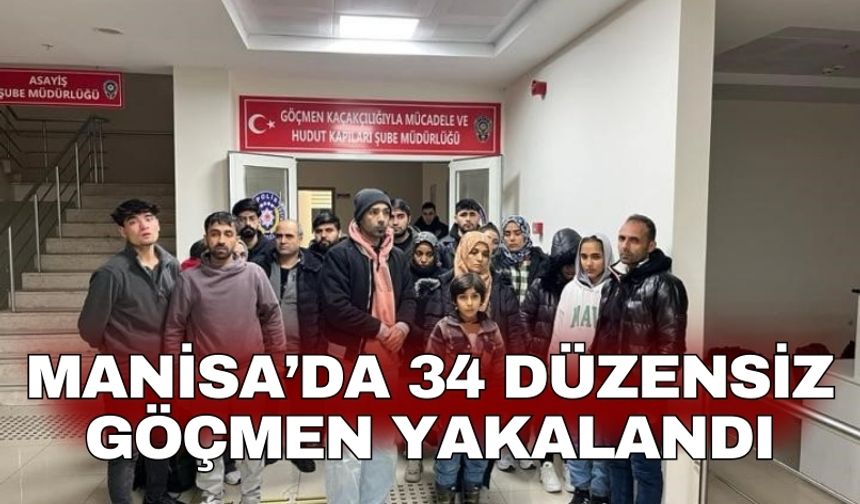 Manisa’da 34 düzensiz göçmen yakalandı