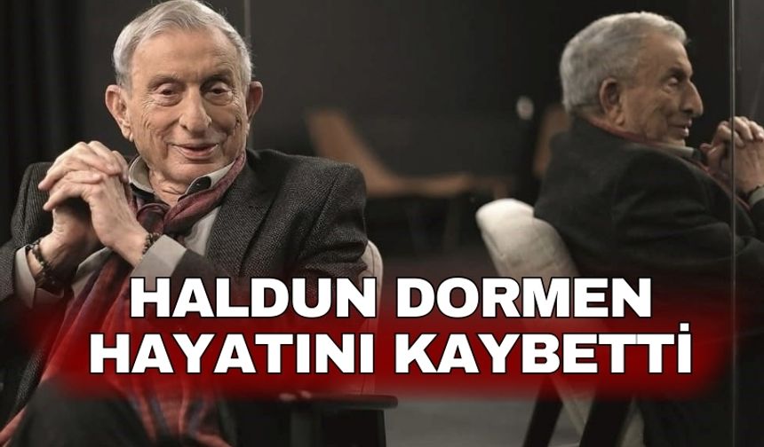 Haldun Dormen hayatını kaybetti