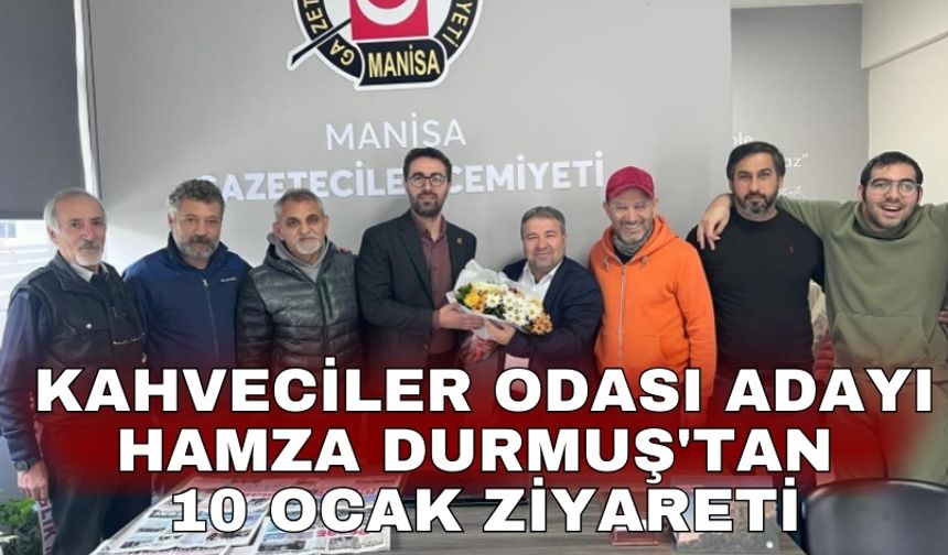 Kahveciler Odası Adayı Hamza Durmuş'tan 10 Ocak ziyareti