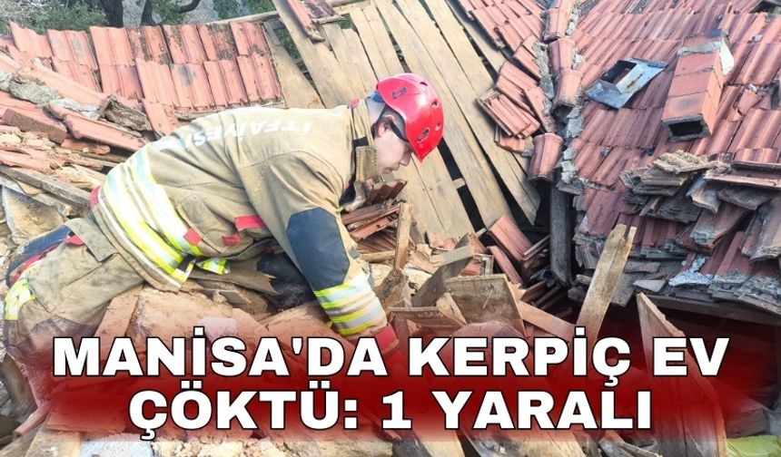 Manisa'da kerpiç ev çöktü: 1 yaralı