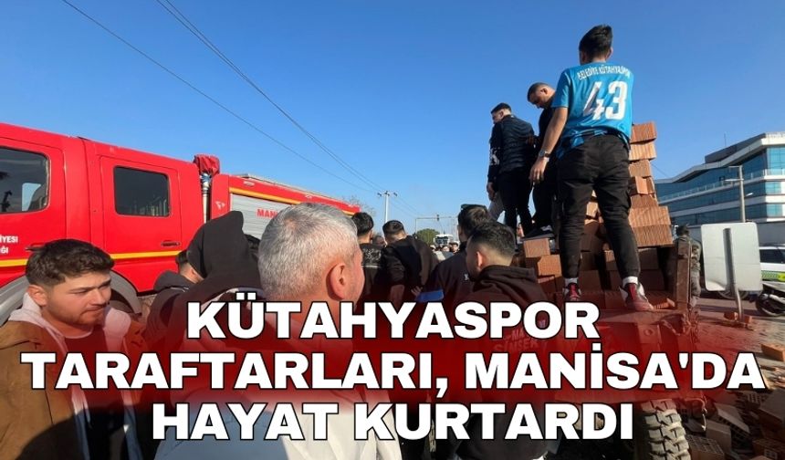 Kütahyaspor taraftarları, Manisa'da hayat kurtardı