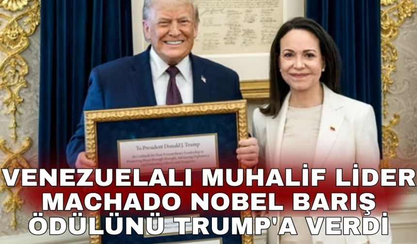 Venezuelalı muhalif lider Machado Nobel Barış Ödülünü Trump'a verdi