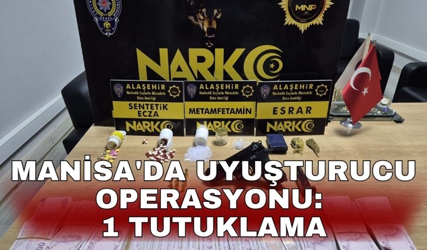 Manisa'da uyuşturucu operasyonu: 1 tutuklama