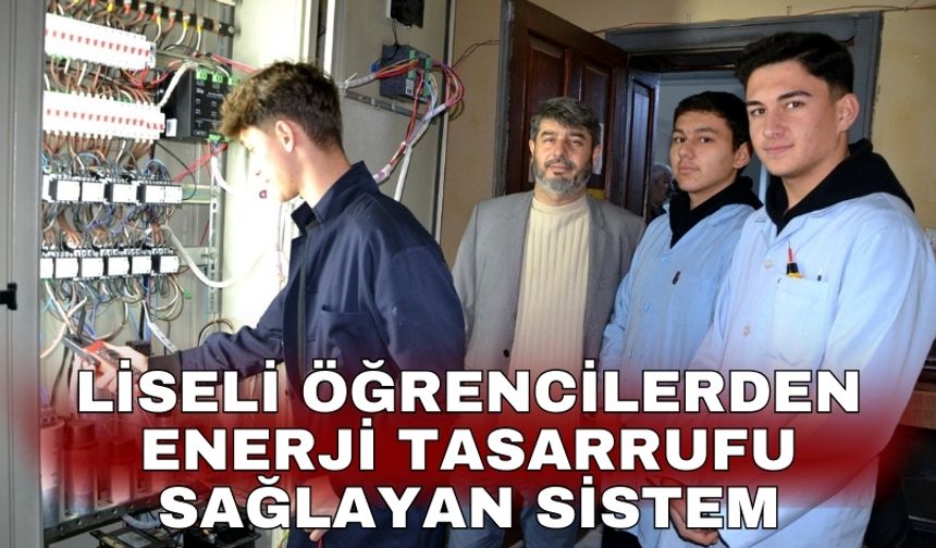 Liseli öğrencilerden enerji tasarrufu sağlayan sistem