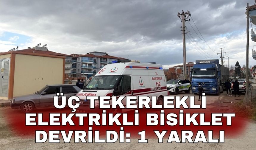 Üç tekerlekli elektrikli bisiklet devrildi: 1 yaralı