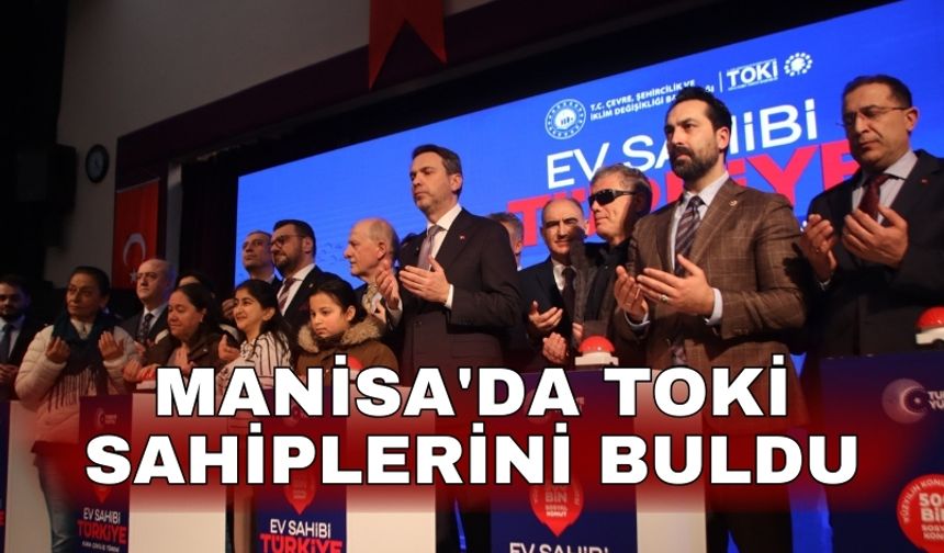 Manisa'da TOKİ sahiplerini buldu