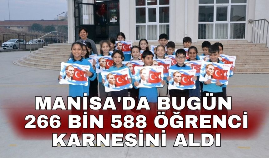 Manisa'da bugün 266 bin 588 öğrenci karnesini aldı