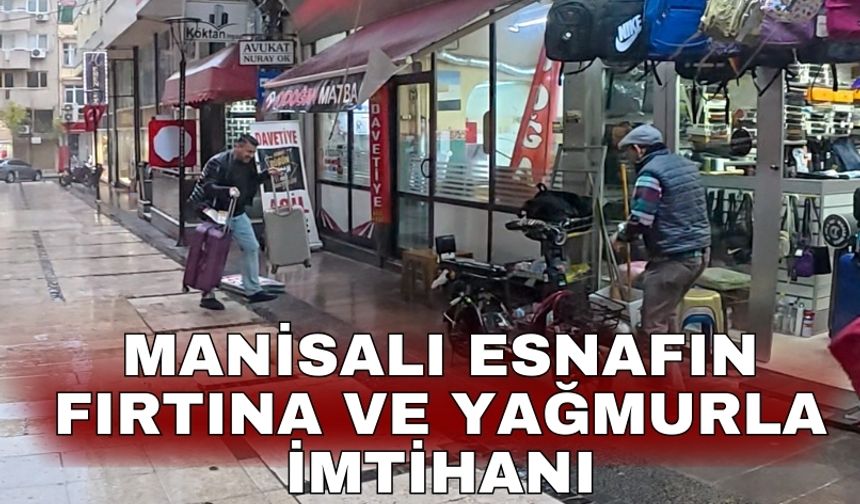 Manisalı esnafın fırtına ve yağmurla imtihanı