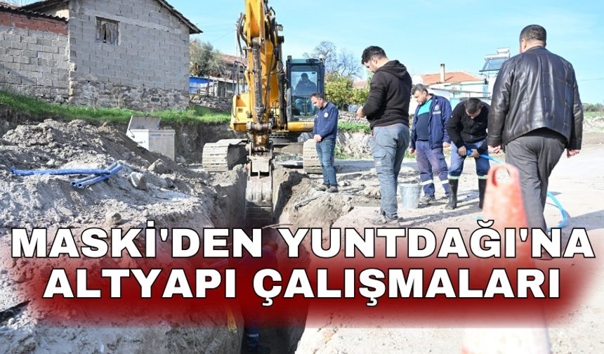 MASKİ'den Yuntdağı'na altyapı çalışmaları