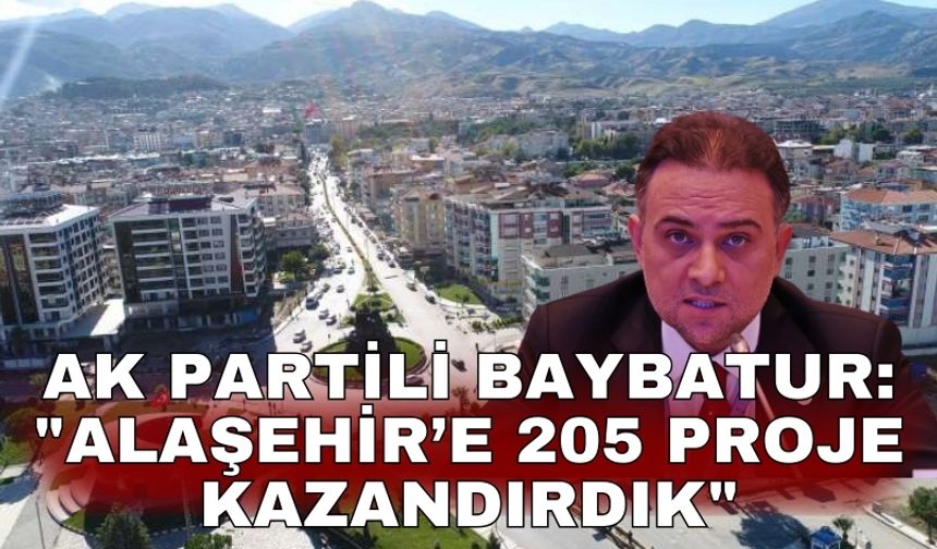 AK Partili Baybatur: "Alaşehir’e 205 proje kazandırdık"