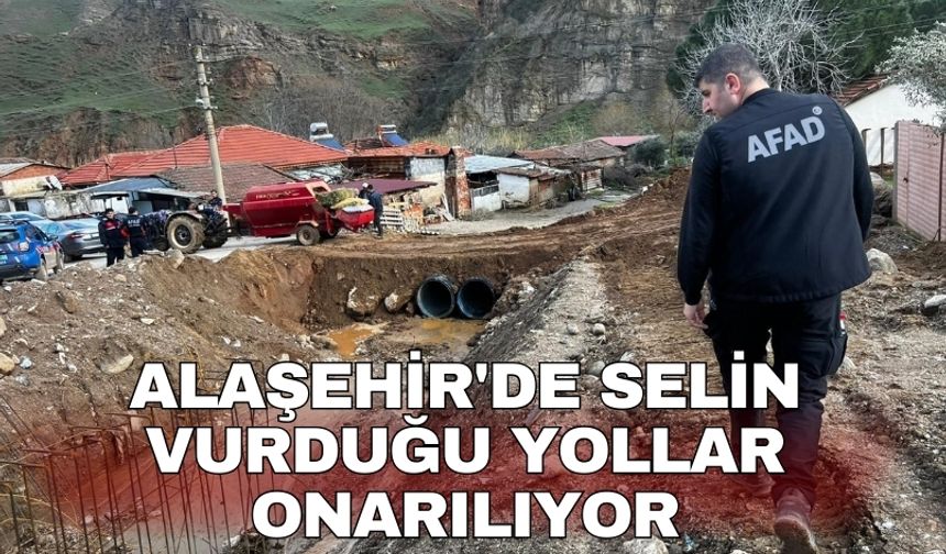 Alaşehir'de selin vurduğu yollar onarılıyor