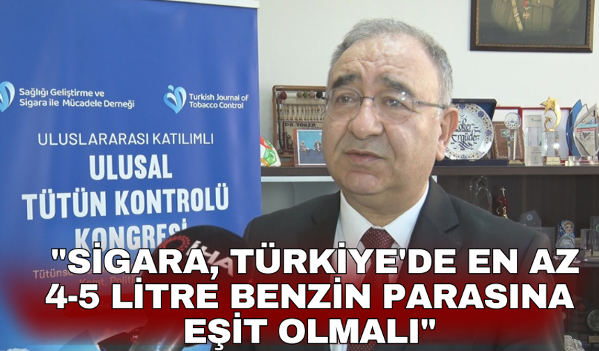 Uzmanından uyarı: "Sigara, Türkiye'de en az 4-5 litre benzin parasına eşit olmalı"