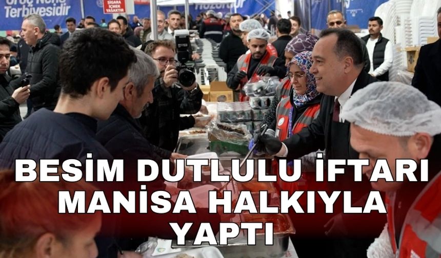 Besim Dutlulu iftarı Manisa halkıyla yaptı