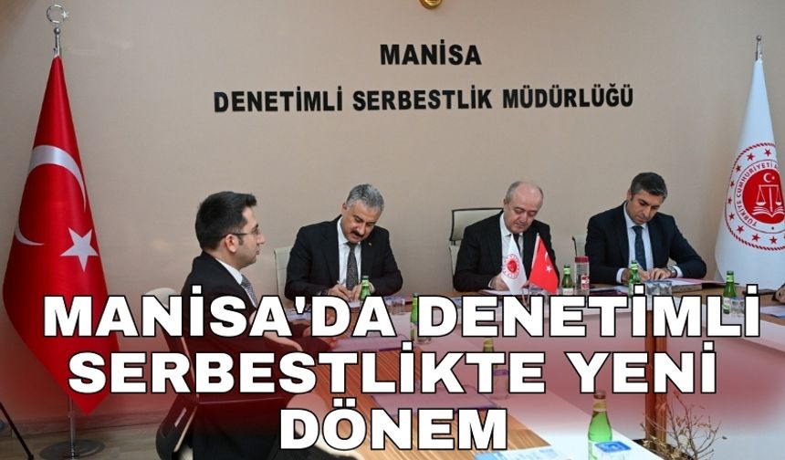 Manisa'da denetimli serbestlikte yeni dönem
