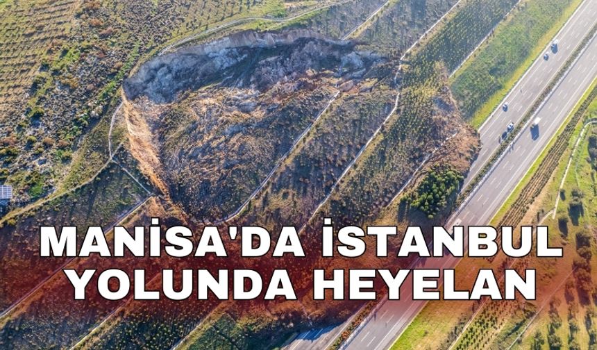 Manisa'da İstanbul yolunda heyelan