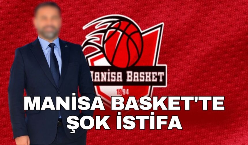 Manisa Basket'te şok istifa, Başkan Mazman İstifa etti