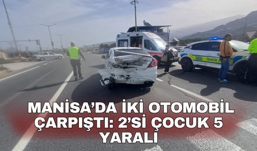Manisa’da iki otomobil çarpıştı: 2’si çocuk 5 yaralı