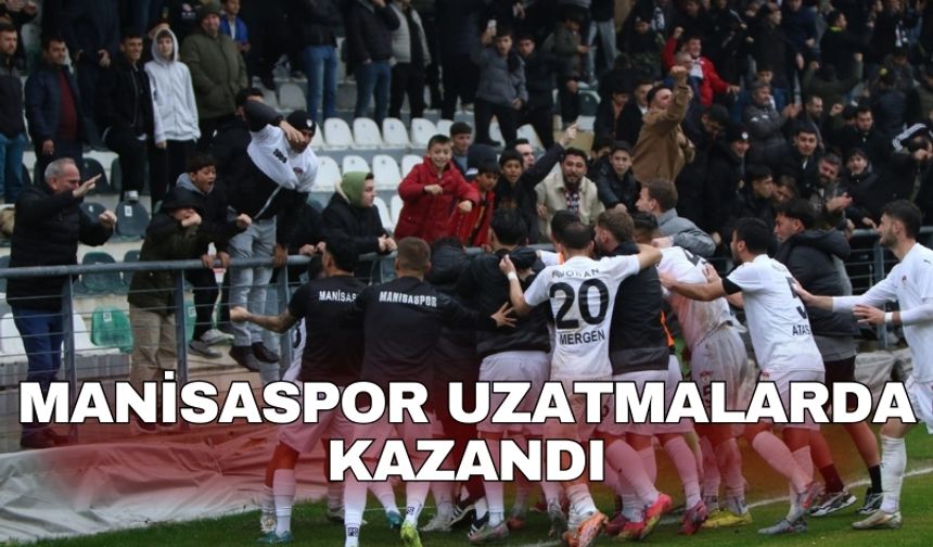 Manisaspor uzatmalarda kazandı