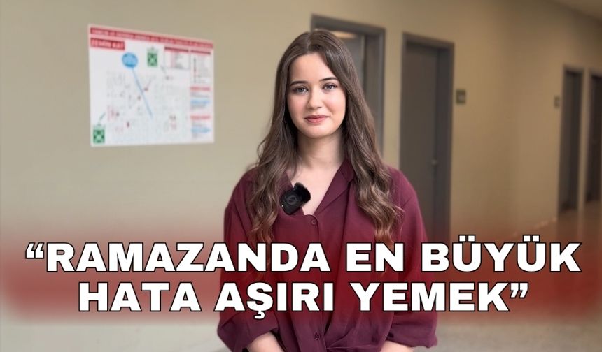 Ramazanda en büyük hata aşırı yemek