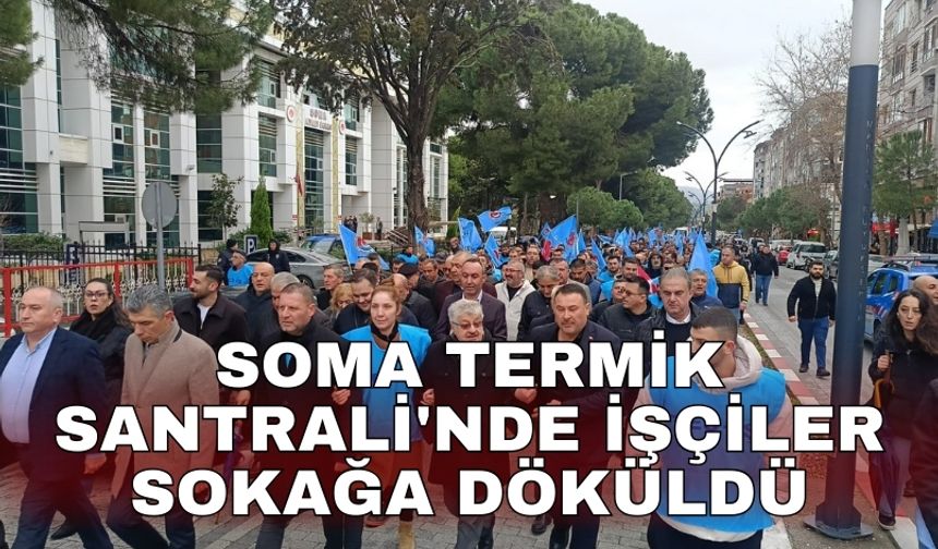 Soma Termik Santrali'nde işçiler sokağa döküldü