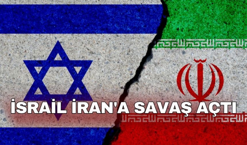 İsrail İran'a savaş açtı