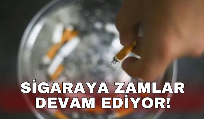 Sigaraya zamlar devam ediyor!
