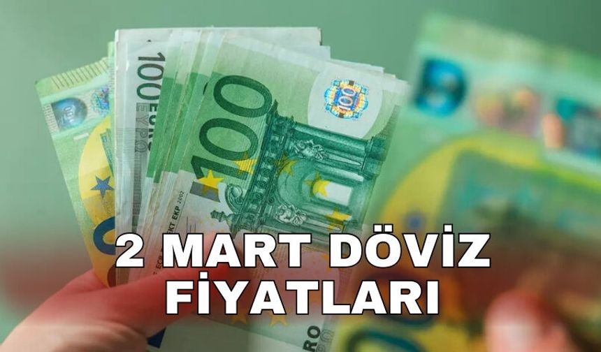 2 Mart döviz fiyatları