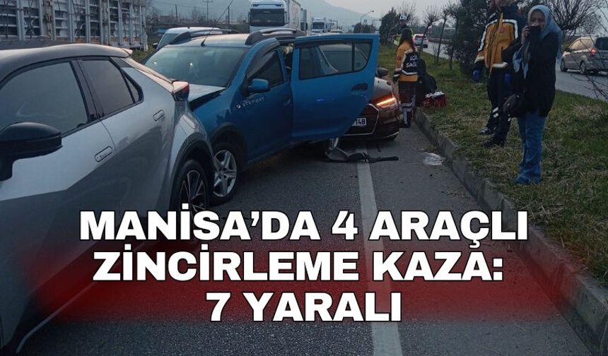 Manisa’da 4 araçlı zincirleme kaza: 7 yaralı