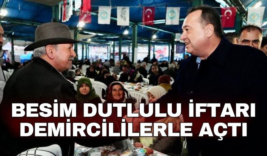 Besim Dutlulu iftarı Demircililerle açtı