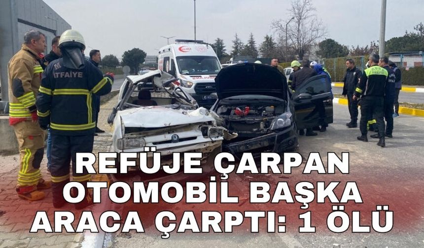 Refüje çarpan otomobil başka araca çarptı: 1 ölü
