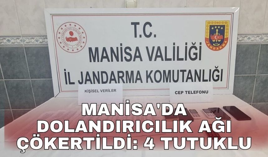 Manisa'da dolandırıcılık ağı çökertildi: 4 tutuklu