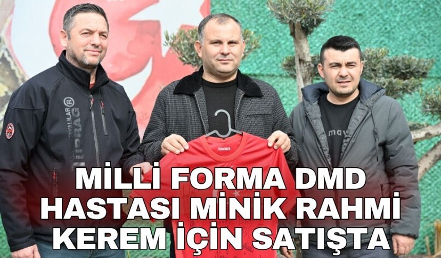 Milli forma DMD hastası minik Rahmi Kerem için satışta