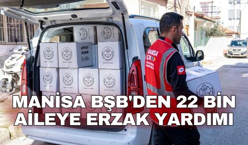 Manisa BŞB'den 22 bin aileye erzak yardımı
