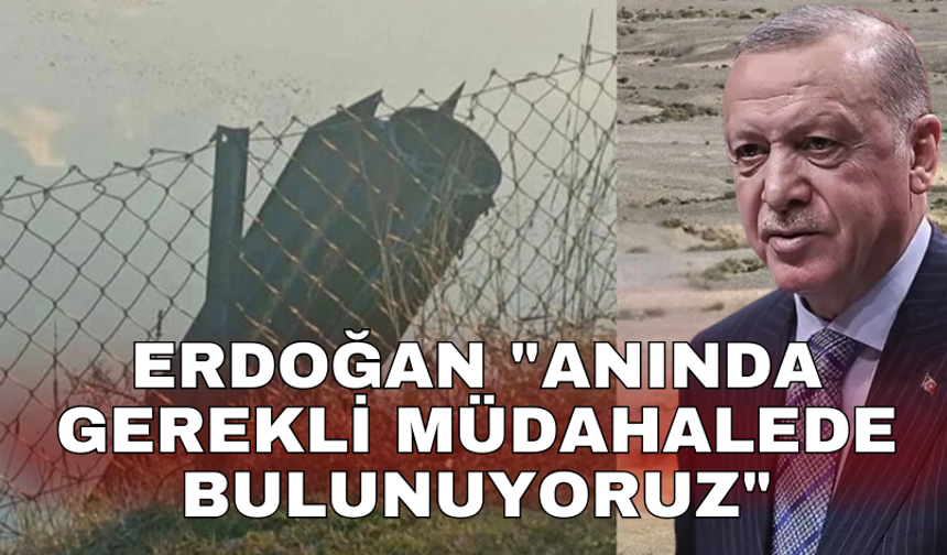 "Anında gerekli müdahalede bulunuyoruz"