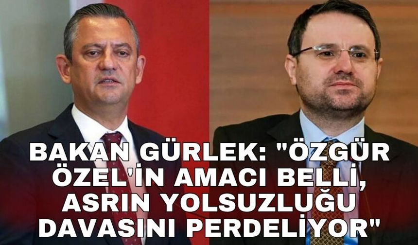 Bakan Gürlek: "Özgür Özel'in amacı belli, asrın yolsuzluğu davasını perdeliyor"