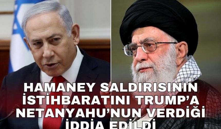 Hamaney saldırısının istihbaratını Trump’a Netanyahu’nun verdiği iddia edildi