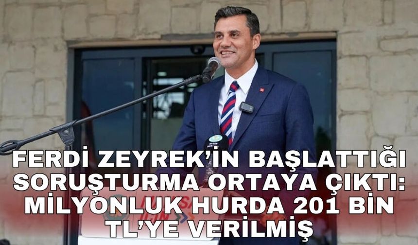Ferdi Zeyrek’in başlattığı soruşturma ortaya çıktı: Milyonluk hurda 201 bin TL’ye verilmiş