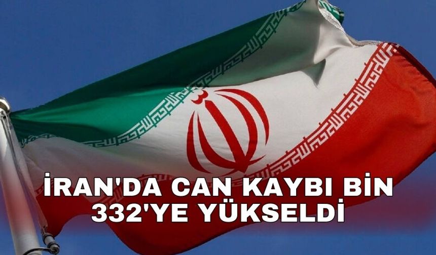 İran'da can kaybı bin 332'ye yükseldi