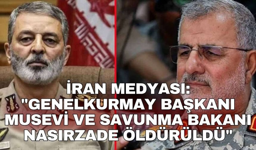 İran medyası: "Genelkurmay Başkanı Musevi ve Savunma Bakanı Nasırzade öldürüldü"