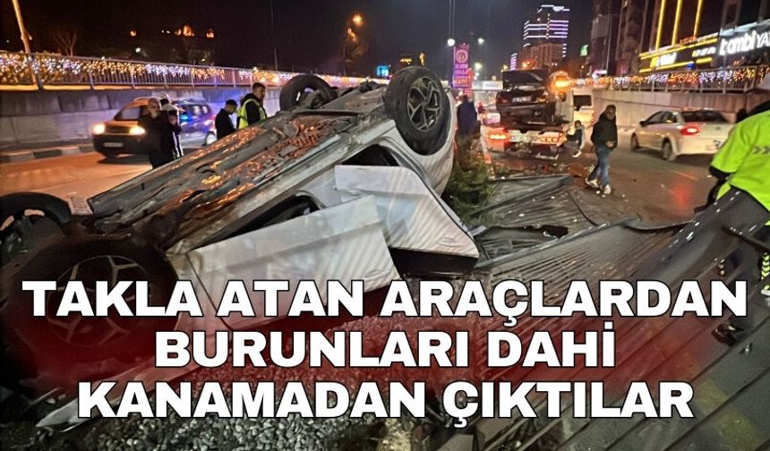 Takla atan araçlardan burunları dahi kanamadan çıktılar