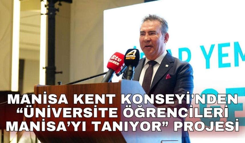 Manisa Kent Konseyi'nden “Üniversite Öğrencileri Manisa’yı Tanıyor” projesi