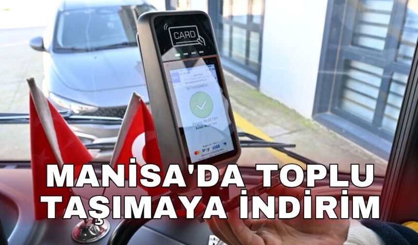 Manisa'da toplu taşımaya indirim