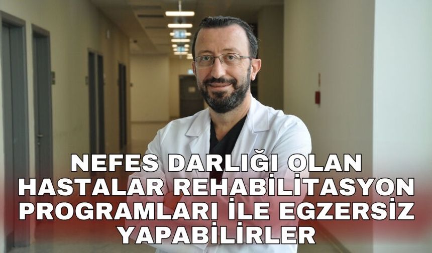 Nefes darlığı olan hastalar rehabilitasyon programları ile egzersiz yapabilirler