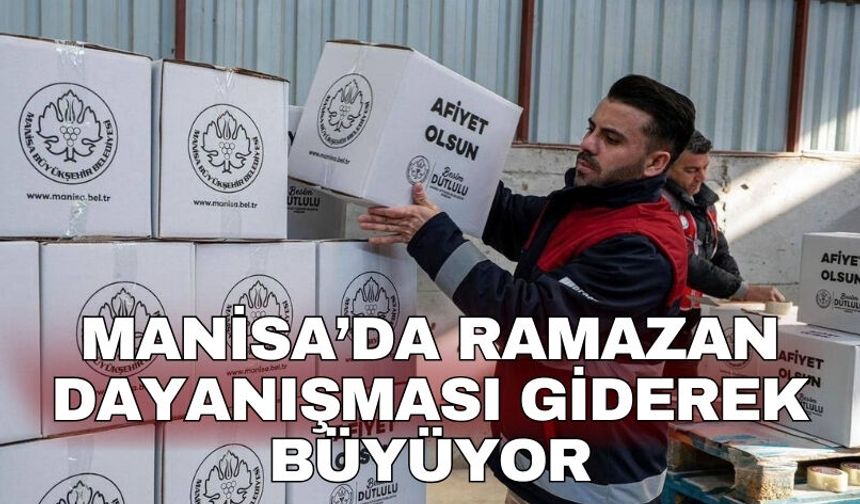 Manisa’da ramazan dayanışması giderek büyüyor