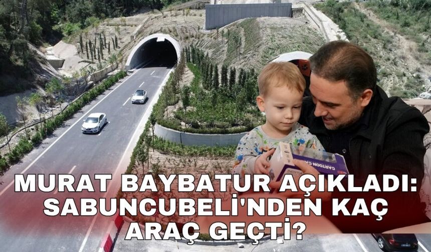 Murat Baybatur açıkladı: Sabuncubeli'nden kaç araç geçti?