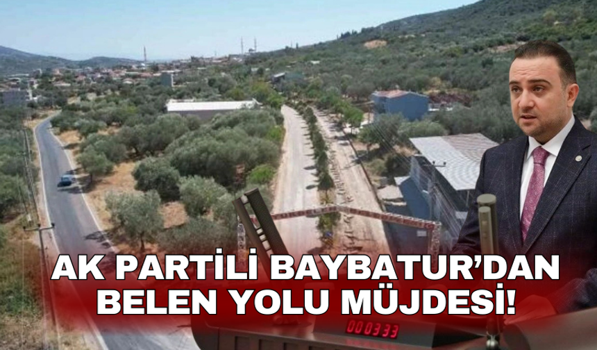 AK Partili Baybatur’dan Belen Yolu müjdesi!