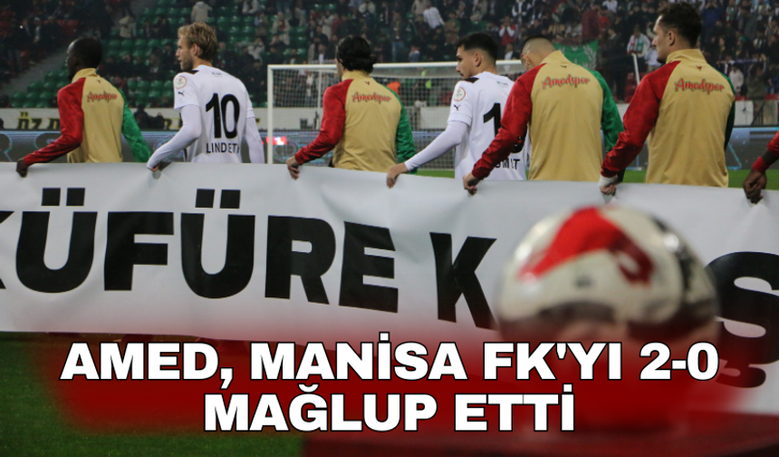 Amed, Manisa FK'yı 2-0 Mağlup Etti