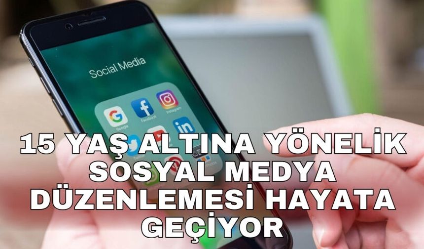 15 yaş altına yönelik sosyal medya düzenlemesi hayata geçiyor