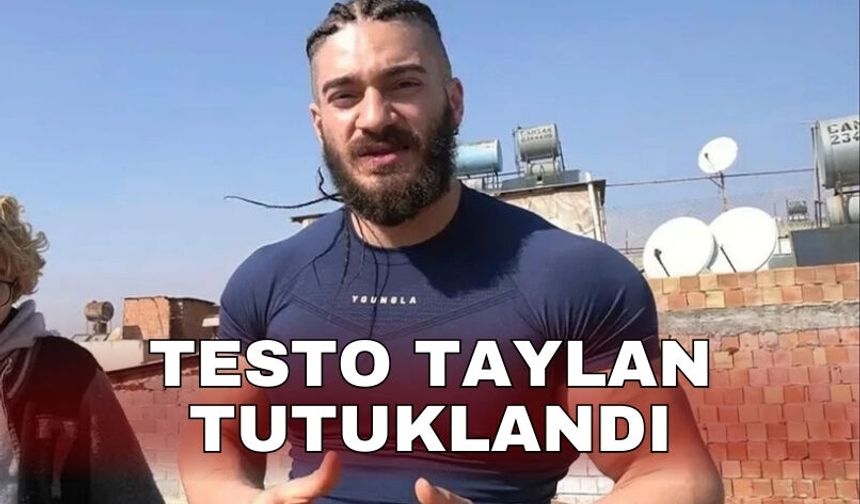 Testo Taylan tutuklandı