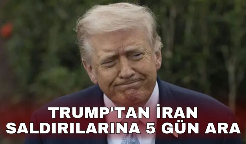 Trump'tan İran saldırılarına 5 gün ara